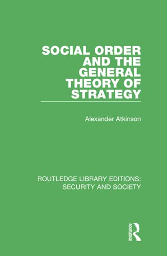 Social Order and the General Theory of Strategy (Routledge Library Editions: Security and Society)