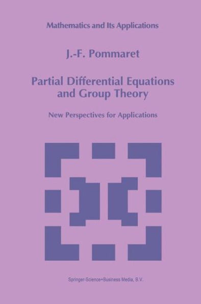 Partial Differential Equations and Group Theory: New Perspectives for Applications
