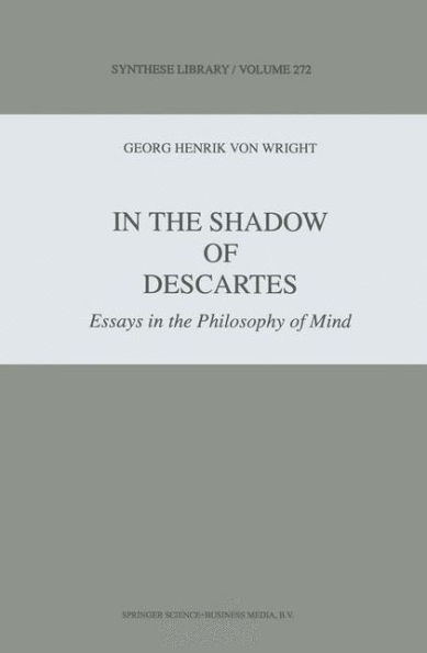 In the Shadow of Descartes: Essays in the Philosophy of Mind