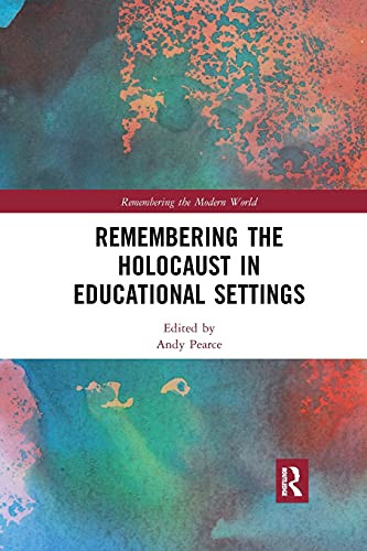 Remembering the Holocaust in Educational Settings (Remembering the Modern World)