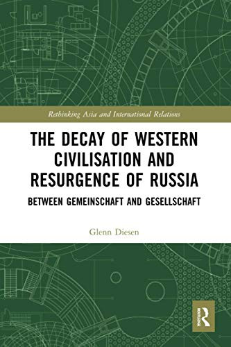 The Decay of Western Civilisation and Resurgence of Russia (Rethinking Asia and International Relations)