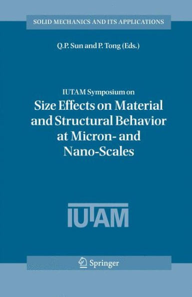 Iutam Symposium on Size Effects on Material and Structural Behavior at Micron- And Nano-Scales: Proceedings of the Iutam Symposium Held in Hong Kong,