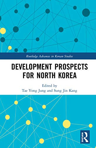Development Prospects for North Korea (Routledge Advances in Korean Studies)