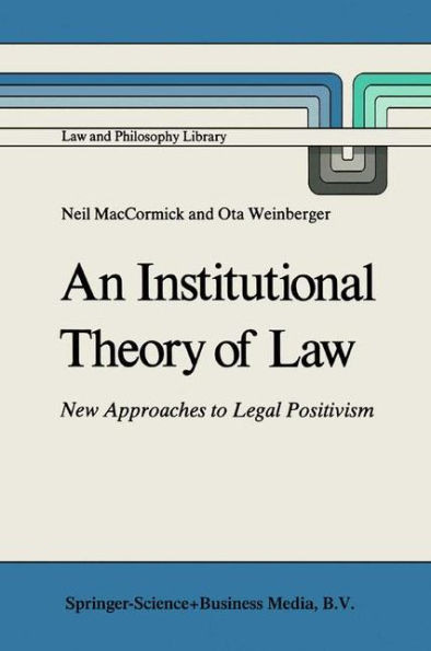 An Institutional Theory of Law: New Approaches to Legal Positivism