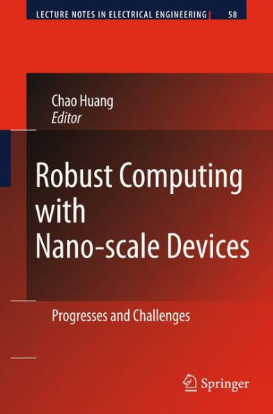 Robust Computing with Nano-Scale Devices: Progresses and Challenges