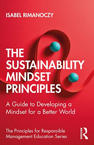 The Sustainability Mindset Principles (The Principles for Responsible Management Education Series)