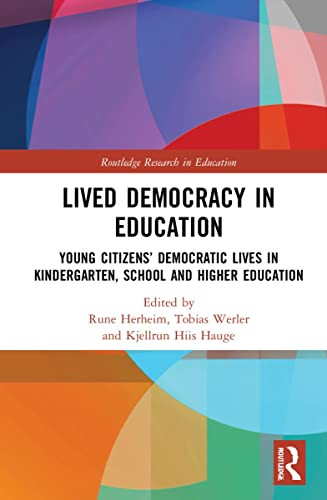 Lived Democracy in Education: Young Citizens Democratic Lives in Kindergarten, School and Higher Education (Routledge Research in Education)
