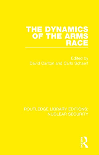The Dynamics of the Arms Race (Routledge Library Editions: Nuclear Security)