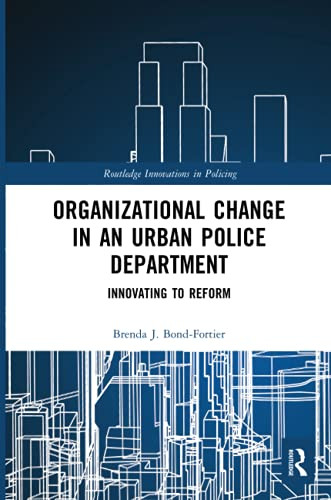 Organizational Change in an Urban Police Department (Innovations in Policing)