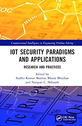 IoT Security Paradigms and Applications (Computational Intelligence in Engineering Problem Solving)
