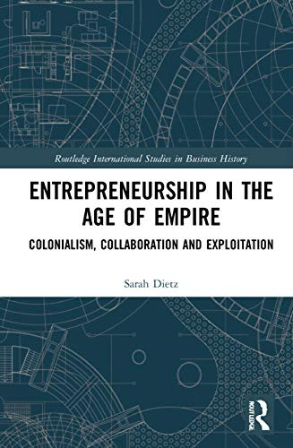 Entrepreneurship in the Age of Empire (Routledge International Studies in Business History)