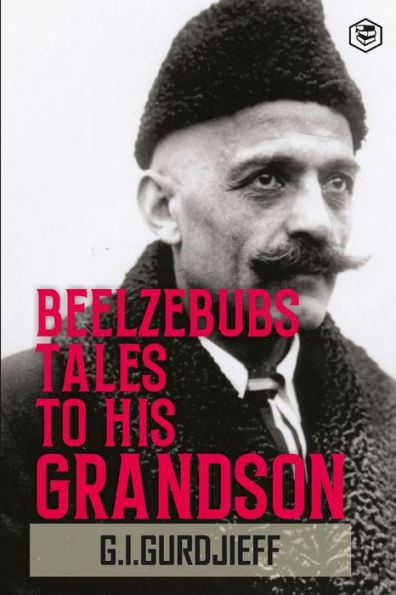 Beelzebub's Tales to His Grandson: All and Everything