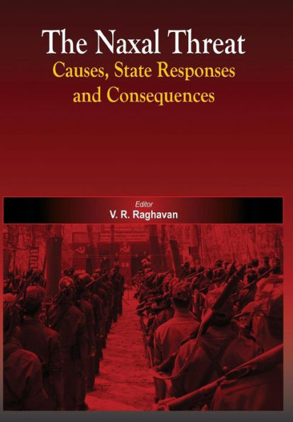 The Naxal Threat: Causes, State Responses and Consequences