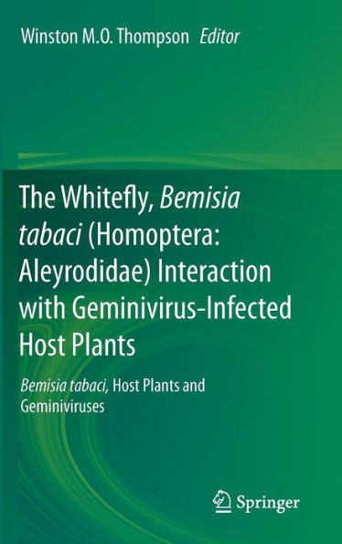 The Whitefly, Bemisia Tabaci (Homoptera: Aleyrodidae) Interaction with Geminivirus-Infected Host Plants: Bemisia Tabaci, Host Plants and Geminiviruses