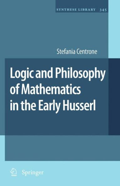 Logic and Philosophy of Mathematics in the Early Husserl