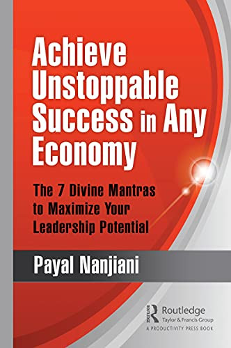 Achieve Unstoppable Success in Any Economy: The 7 Divine Mantras to Maximize Your Leadership Potential - Hardcover