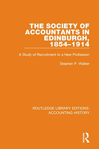The Society of Accountants in Edinburgh, 1854-1914 (Routledge Library Editions: Accounting History)