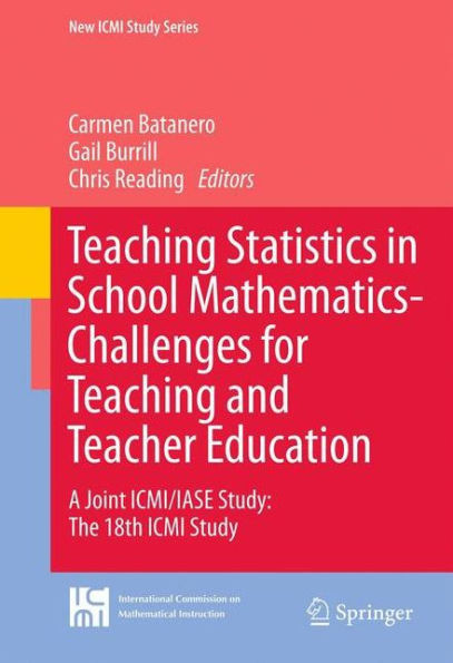 Teaching Statistics in School Mathematics-Challenges for Teaching and Teacher Education: A Joint ICMI/Iase Study: The 18th ICMI Study