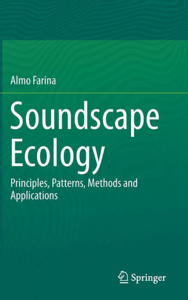 Soundscape Ecology: Principles, Patterns, Methods and Applications