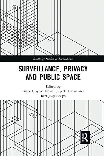 Surveillance, Privacy and Public Space (Routledge Studies in Surveillance)