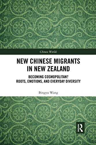 New Chinese Migrants in New Zealand (Chinese Worlds)