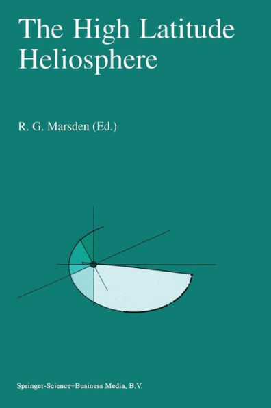 The High Latitude Heliosphere: Proceedings of the 28th Eslab Symposium, 19-21 April 1994, Friedrichshafen, Germany