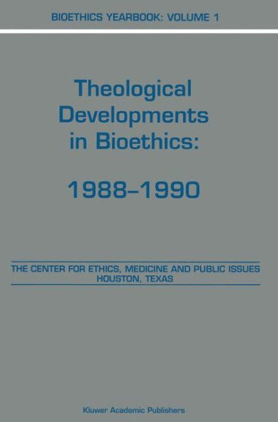 Bioethics Yearbook: Theological Developments in Bioethics: 1988-1990