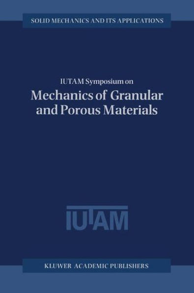 Iutam Symposium on Mechanics of Granular and Porous Materials: Proceedings of the Iutam Symposium Held in Cambridge, U.K., 15-17 July 1996