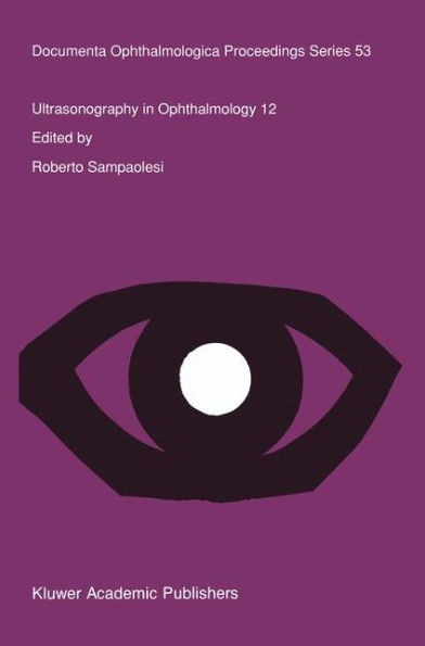 Ultrasonography in Ophthalmology 12: Proceedings of the 12th Siduo Congress, IguazÃº Falls, Argentina, 1988