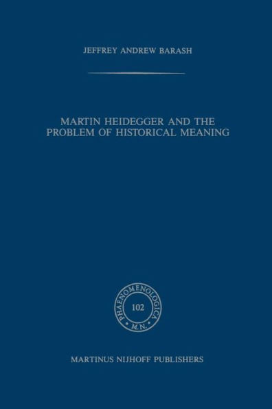Martin Heidegger and the Problem of Historical Meaning