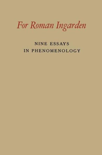 For Roman Ingarden: Nine Essays in Phenomenology