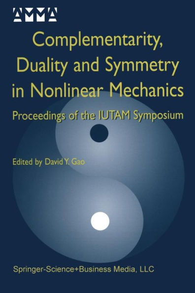 Complementarity, Duality and Symmetry in Nonlinear Mechanics: Proceedings of the Iutam Symposium