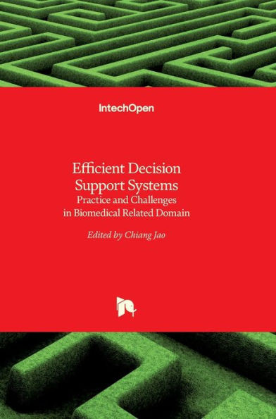 Efficient Decision Support Systems: Practice and Challenges in Biomedical Related Domain