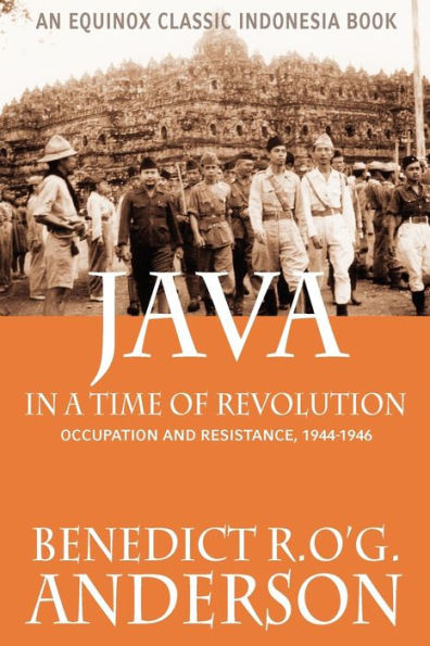 Java in a Time of Revolution: Occupation and Resistance, 1944-1946