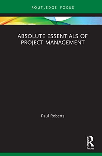 Absolute Essentials of Project Management (Absolute Essentials of Business and Economics)