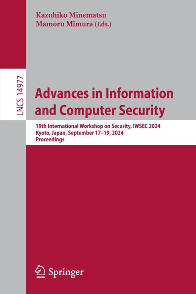 Advances in Information and Computer Security: 19th International Workshop on Security, Iwsec 2024, Kyoto, Japan, September 17-19, 2024, Proceedings