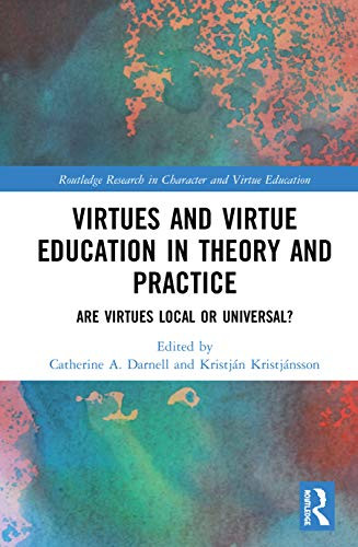 Virtues and Virtue Education in Theory and Practice (Routledge Research in Character and Virtue Education)