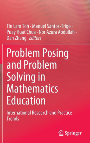 Problem Posing and Problem Solving in Mathematics Education: International Research and Practice Trends