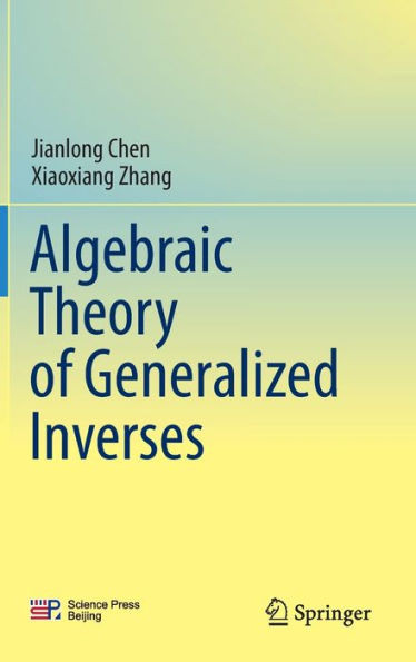 Algebraic Theory of Generalized Inverses