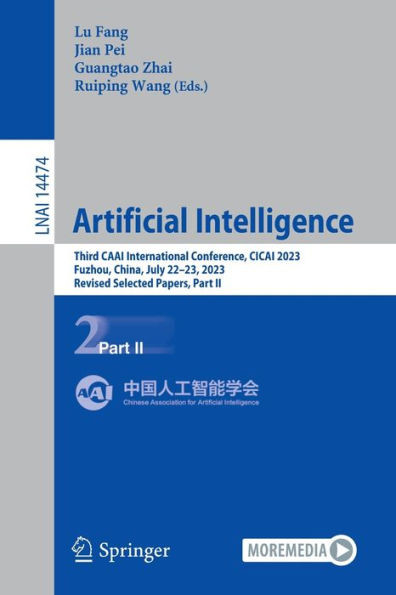 Artificial Intelligence: Third Caai International Conference, Cicai 2023, Fuzhou, China, July 22-23, 2023, Revised Selected Papers, Part II