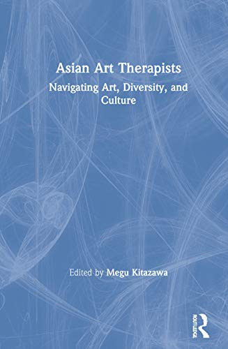 Asian Art Therapists: Navigating Art, Diversity, and Culture