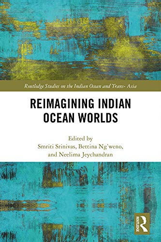 Reimagining Indian Ocean Worlds (Routledge Series on the Indian Ocean and Trans-Asia)