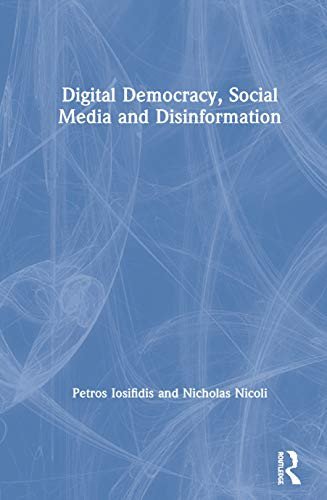 Digital Democracy, Social Media and Disinformation - Hardcover