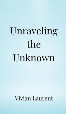 Unraveling the Unknown