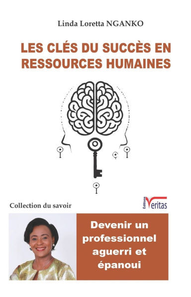 Les clÃ©s du succÃ¨s en ressources humaines: Devenir un professionnel aguerri et Ã©panoui