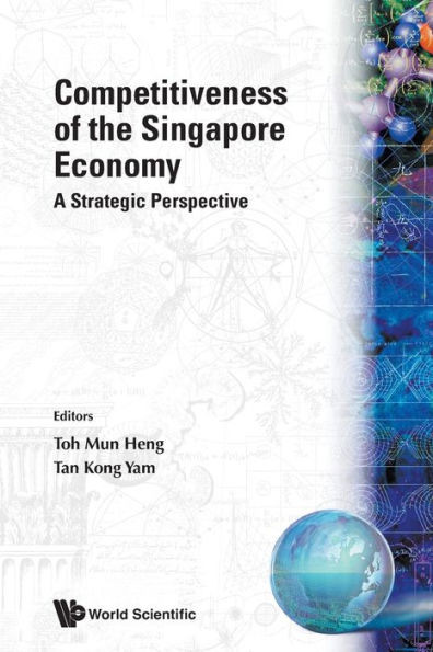Competitiveness of the Singapore Economy: A Strategic Perspective