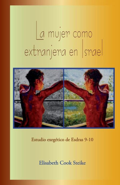 La mujer como extranjera en Israel: Estudio exegÃ©tico de Esdras 9-10