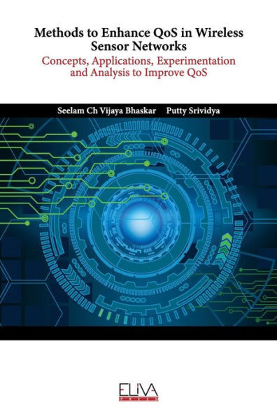 Methods to Enhance QoS in Wireless Sensor Networks: Concepts, Applications, Experimentation and Analysis to Improve QoS