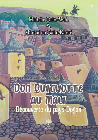 Don Quichotte au Mali: DÃ©couverte du pays Dogon