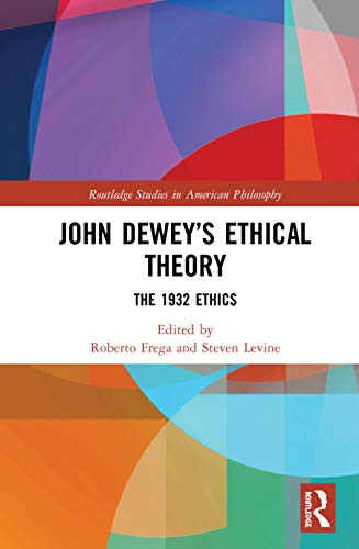 John Deweys Ethical Theory (Routledge Studies in American Philosophy)